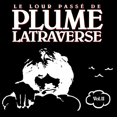 Le Lour Passé de Plume Latraverse Vol. II