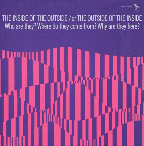 The Inside Of The Outside / Or The Outside Of The Inside - Who Are They? Where Do They Come From? Why Are They Here?