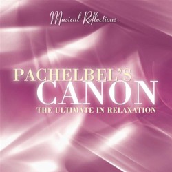 Pachelbel's Canon - The Ultimate In Relaxation