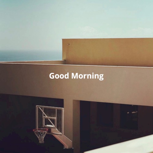 Good Morning