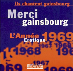 Ils chantent Gainsbourg : Merci Gainsbourg – L’Année Érotique 1969