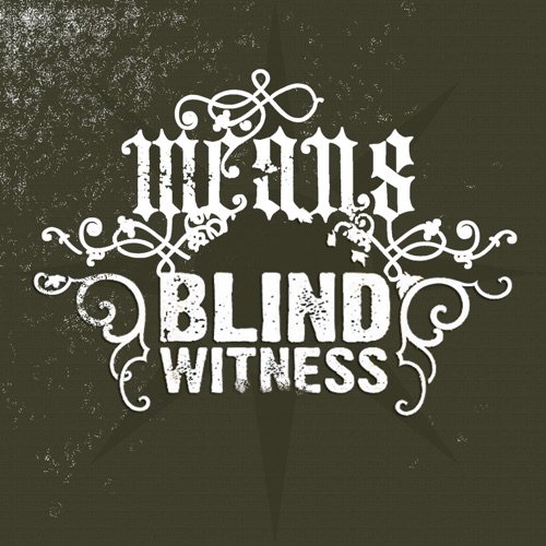 Means / Blind Witness