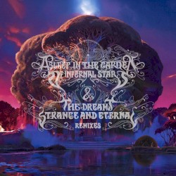 Asleep in the Garden of Infernal Stars & The Dreams Strange and Eternal (Remixes)