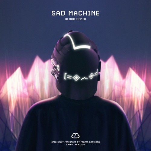 Sad Machine (KLOUD remix)
