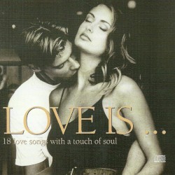 Love Is …:18 Love Songs With a Touch of Soul
