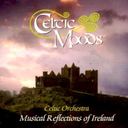 Celtic Moods: Musical Reflections of Ireland