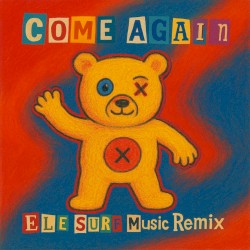 come again (ELE SURF Music Remix)