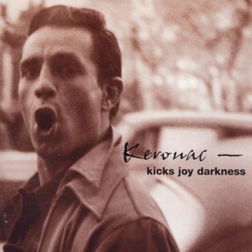 Kerouac – Kicks Joy Darkness