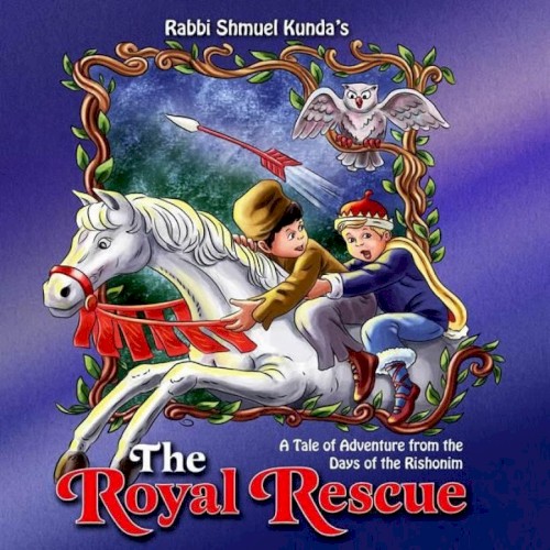 The Royal Rescue: A Tale of Adventure from the Days of the Rishonim