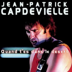 Quand t’es dans le désert