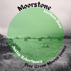 Moorstone - Justin Robertson's Five Green Moons remix
