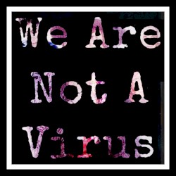 We Are Not a Virus