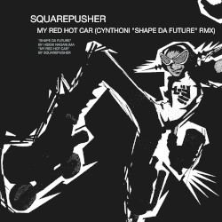 Squarepusher - My Red Hot Car (Cynthoni "Shape Da Future" Remix)