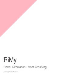 恋愛サーキュレーション - from CrosSing
