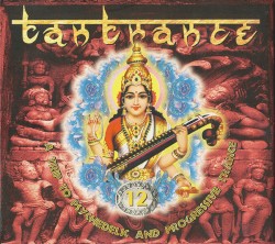Tantrance 12: A Trip to Psychedelic and Progressive Trance