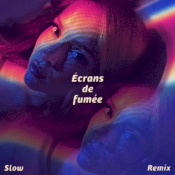 Écrans de fumée (slow remix)
