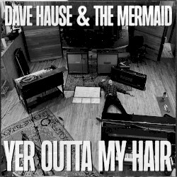 Yer Outta My Hair
