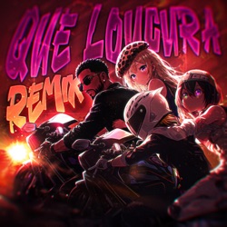 QUE LOUCURA (Remix)