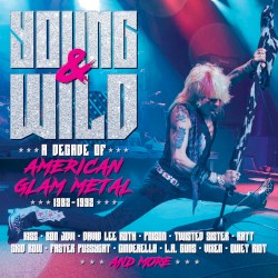Young & Wild: A Decade of American Glam Metal 1982–1992