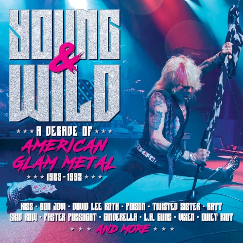 Young & Wild: A Decade of American Glam Metal 1982–1992