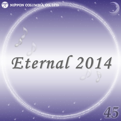 Eternal 2014 45 (オルゴールミュージック)