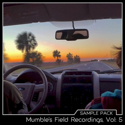 Mumble’s Field Recordings, Vol: 5