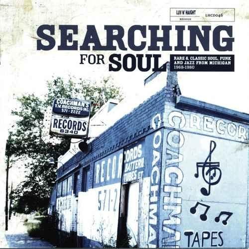 Searching for Soul: Rare and Classic Soul, Funk and Jazz From Michigan 1968-1980