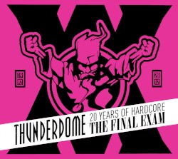 Thunderdome: The Final Exam (20 Years of Hardcore)