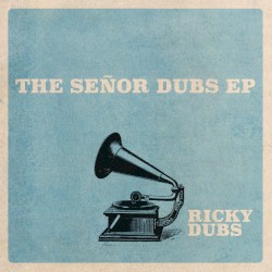 The Señor Dubs EP