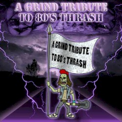 A Grind Tribute to 80’s Thrash