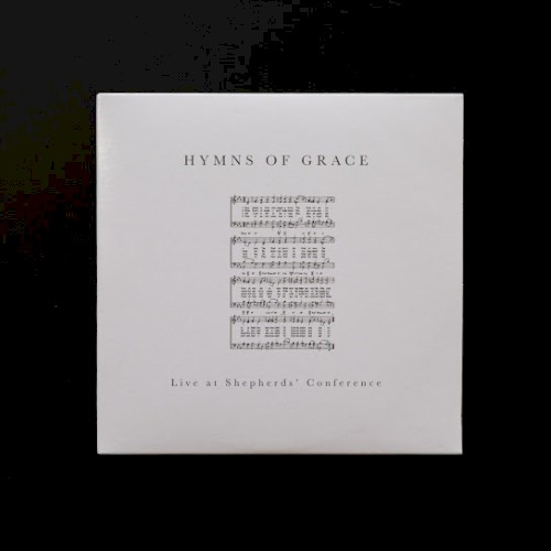 Hymns of Grace (Live at Shepherds Conference)