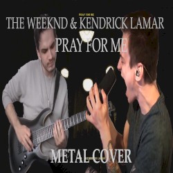 The Weeknd, Kendrick Lamar "Pray For Me" METAL COVER