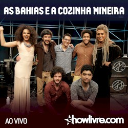 As Bahias e a Cozinha Mineira no Estúdio Showlivre