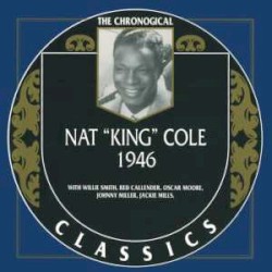 The Chronological Classics: Nat “King” Cole 1946