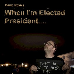 When I’m Elected President… / Wayfaring Stranger