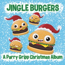 Jingle Burgers: A Parry Gripp Christmas Album