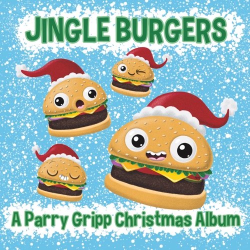 Jingle Burgers: A Parry Gripp Christmas Album