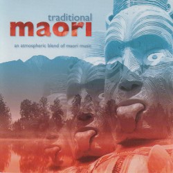 Traditional Maori (An Atmospheric Blend of Maori Music)