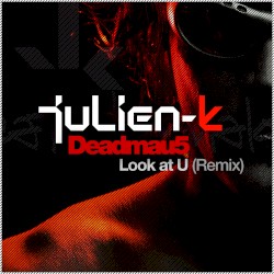 Look at U (deadmau5 remixes)