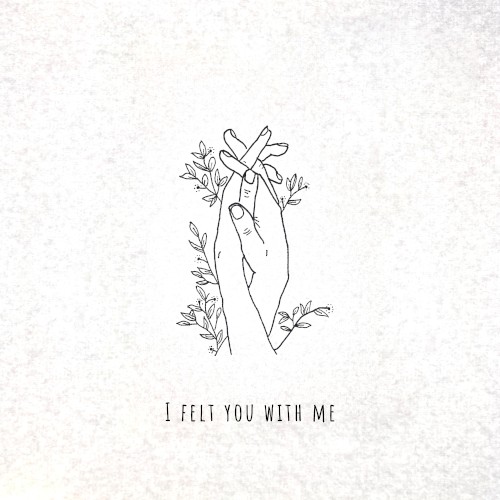 I Felt You With Me