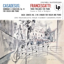 Casadesus: Hommage à Chausson / Francescatti: 3 Preludes for Piano / Bach: Violin Sonata no. 2