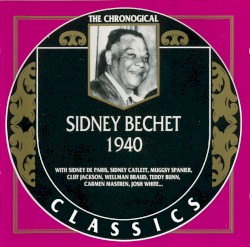 The Chronological Classics: Sidney Bechet 1940
