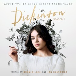 Dickinson: Season One (Apple TV+ Original Series Soundtrack)