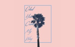 Glad You Came My Way