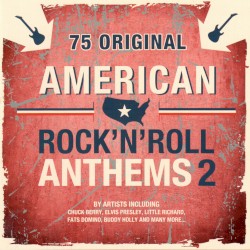 75 Original American Rock’n’Roll Anthems 2