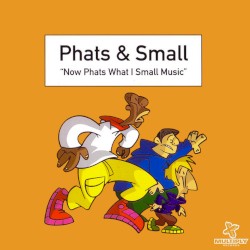 Now Phats What I Small Music