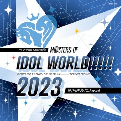 THE IDOLM@STER M@STERS OF IDOL WORLD!!!!! 2023 明日きみにJewel