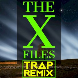 The X‐Files (Trap Remix)