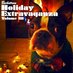 Beckstrom Holiday Extravaganza Volume III