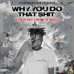 Why You Do That Shit
